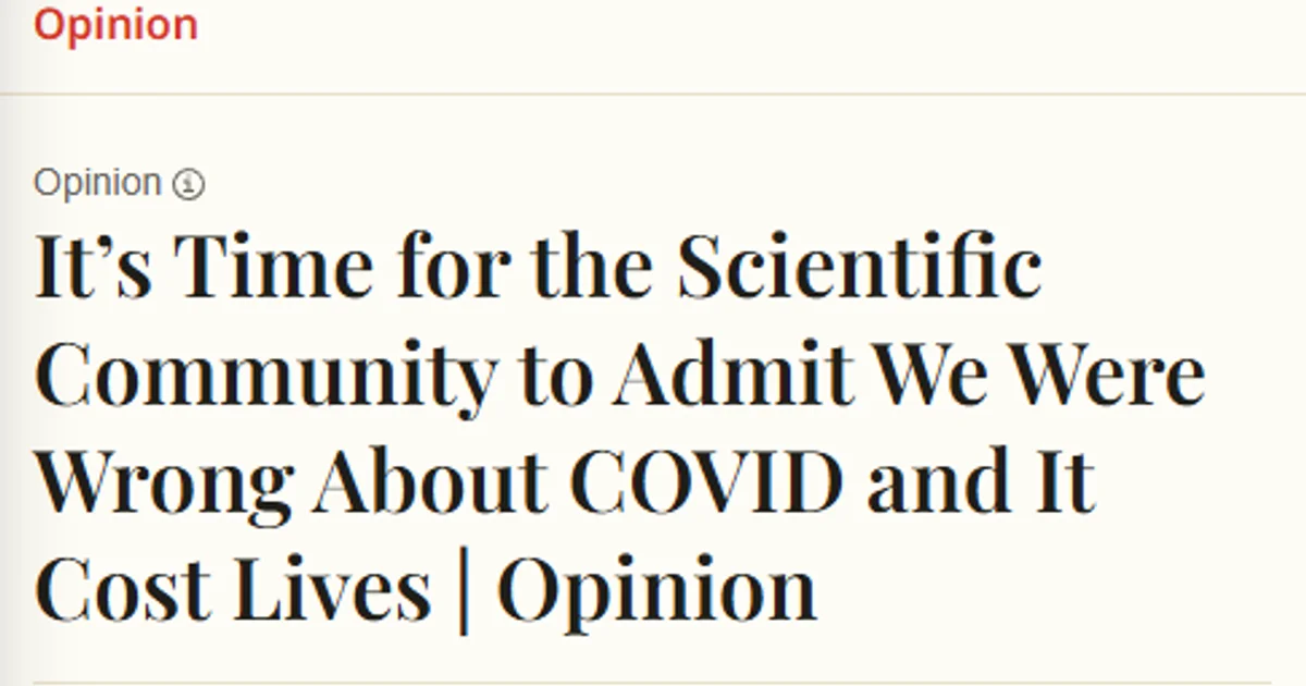 Newsweek headline: It’s Time for the Scientific Community to Admit We Were Wrong About COVID—and It Cost Lives